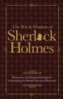 The Wit & Wisdom of Sherlock Holmes : Humorous and Inspirational Quotes Celebrating the World's Greatest Detective - Book