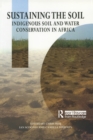 Sustaining the Soil : Indigenous Soil and Water Conservation in Africa - Book