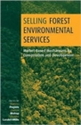 Selling Forest Environmental Services : Market-Based Mechanisms for Conservation and Development - Book