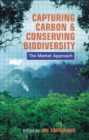 Capturing Carbon and Conserving Biodiversity : The Market Approach - Book