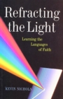 Refracting the Light : Learning the Languages of Faith - Book