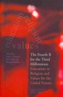 The Fourth R for the Third Millennium : Education in Religion and Values for the Global Future - Book