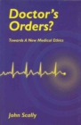 Doctors Orders? : Towards a New Medical Ethics - Book