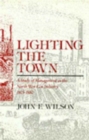 Lighting the Town : A Study of Management in the North West Gas Industry 1805-1880 - Book