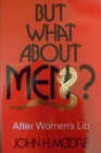 But What About Men? : After Women's Lib - Book