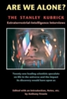 Are We Alone : The Stanley Kubrick Extraterrestrial-Intelligence Interviews - Book