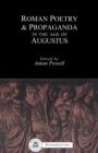 Roman Poetry and Propaganda in the Age of Augustus - Book