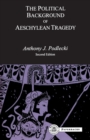 The Political Background to Aeschylean Tragedy - Book