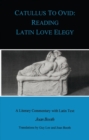 Catullus to Ovid : Reading Latin Love Elegy - Book