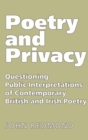 Poetry and Privacy : Questioning Public Interpretations of Contemporary British and Irish Poetry - Book
