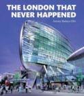 The London that Never Happened - Book