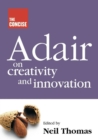 Concise Adair on Creativity and Innovation - Book