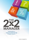 The 2x2 Manager : Frameworks to Help You Think Through Complex Issues - Book
