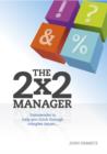 The 2x2 Manager : Frameworks to Help You Think Through Complex Issues - eBook