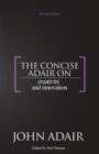 The Concise Adair on Creativity and Innovation - Book