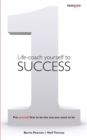 Life-coach Yourself to Success : Put yourself first to be the one you want to be - Book