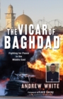 The Vicar of Baghdad : Fighting for peace in the Middle East - Book