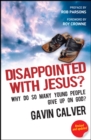 Disappointed With Jesus? : Why do so many young people give up on God? - Book