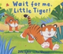 Wait for Me, Little Tiger! - Book