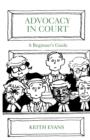 Advocacy in Court : A Beginner's Guide - Book