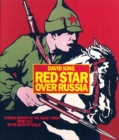 Red Star over Russia: A Visual History of the Soviet Union from 1917 to the Death of Stalin : A Visual History of the Soviet Union from 1917 to the Death of Stalin - Book