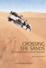 Crossing The Sands : The Sahara Desert Track to Timbuktu - Book