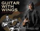 Guitar with Wings : WLJ's Musical Journey on Six Strings - Book
