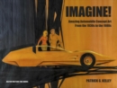 Imagine! : Automobile Concept Art from the 1930s to the 1980s - Book