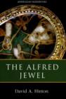 The Alfred Jewel : and Other Late Anglo-Saxon Decorated Metalwork - Book