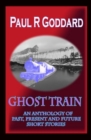 Ghost Train : An Anthology of Past, Present and Future Short Stories - Book