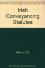 Irish Conveyancing Statutes - Book