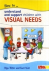 How to Understand and Support Children with Visual Needs - Book