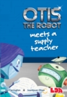 Otis the Robot Meets a Supply Teacher - Book