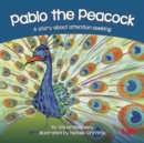 Pablo the Peacock : A story about attention seeking - Book