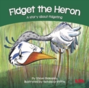 Fidget the Heron : A story about fidgeting - Book