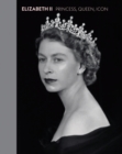 Elizabeth II : Princess, Queen, Icon - Book