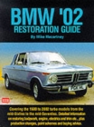 BMW '02 Restoration Guide : Detailed Information on Restoring Bodywork, Engine and Trim etc. - Plus Production Changes, Paint Schemes and History - Book