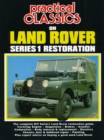 Practical Classics on Land Rover Series 1 Restoration : The Complete DIY Series 1 Land Rover Restoration Guide - Book