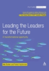 Leading the Leaders for the Future : A transformational opportunity - Book