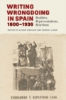 Writing Wrongdoing in Spain, 1800-1936 : Realities, Representations, Reactions - Book