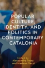 Popular Culture, Identity, and Politics in Contemporary Catalonia - Book