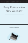 Party Politics in the New Germany - Book