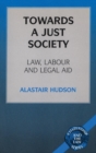 Towards a Just Society : Law, Labour and Legal Aid - Book