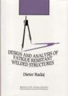 Design and Analysis of Fatigue Resistant Welded Structures - Book