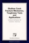 Shallow Crack Fracture Mechanics Toughness Tests and Applications : First International Conference - Book