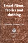 Smart Fibres, Fabrics and Clothing : Fundamentals and Applications - Book