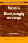 Biscuit, Cookie and Cracker Manufacturing Manuals : Manual 6: Biscuit Packaging and Storage - eBook