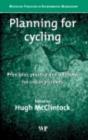 Planning for Cycling : Principles, Practice and Solutions for Urban Planners - eBook