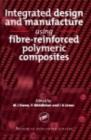 Integrated Design and Manufacture Using Fibre-Reinforced Polymeric Composites - eBook
