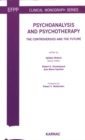 Psychoanalysis and Psychotherapy : The Controversies and the Future - Book